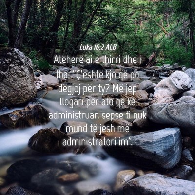 Picture 04 - Luka 16:2 ALB - Atëherë ai e thirri dhe i tha: 