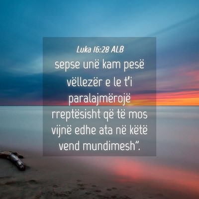 Picture 04 - Luka 16:28 ALB - sepse unë kam pesë vëllezër e le t’i - Bible Verse Picture