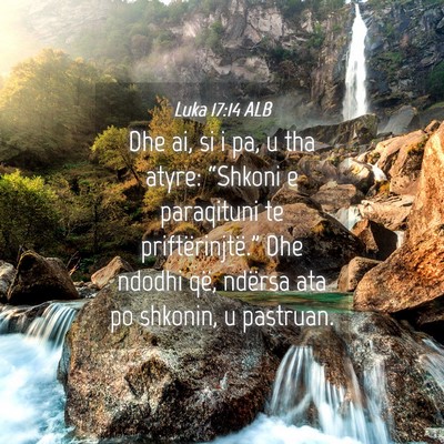 Picture 04 - Luka 17:14 ALB - Dhe ai, si i pa, u tha atyre: “Shkoni e - Bible Verse Picture