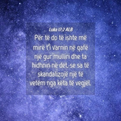 Picture 04 - Luka 17:2 ALB - Për të do të ishte më mirë t’i varnin në - Bible Verse Picture