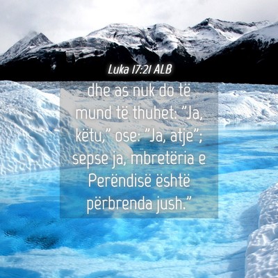 Picture 04 - Luka 17:21 ALB - dhe as nuk do të mund të thuhet: 