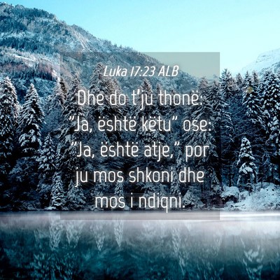 Picture 04 - Luka 17:23 ALB - Dhe do t’ju thonë: 