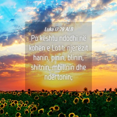 Picture 04 - Luka 17:28 ALB - Po kështu ndodhi në kohën e Lotit: njerëzit - Bible Verse Picture