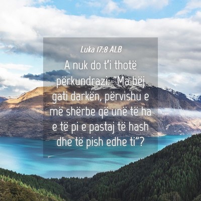 Picture 04 - Luka 17:8 ALB - A nuk do t’i thotë përkundrazi: 