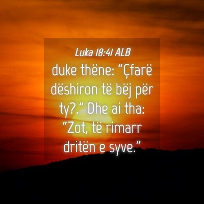 Picture 04 - Luka 18:41 ALB - duke thëne: “Çfarë dëshiron të bëj për - Bible Verse Picture