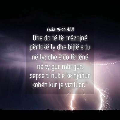 Picture 04 - Luka 19:44 ALB - Dhe do të të rrëzojnë përtokë ty dhe bijtë - Bible Verse Picture
