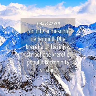 Picture 04 - Luka 19:47 ALB - Çdo ditë ai mësonte në tempull. Dhe krerët e - Bible Verse Picture