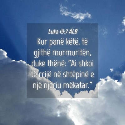 Picture 04 - Luka 19:7 ALB - Kur panë këtë, të gjithë murmuritën, duke - Bible Verse Picture