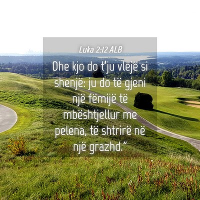 Picture 04 - Luka 2:12 ALB - Dhe kjo do t’ju vlejë si shenjë: ju do të - Bible Verse Picture
