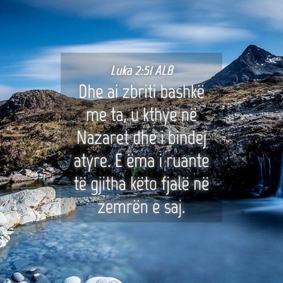 Picture 04 - Luka 2:51 ALB - Dhe ai zbriti bashkë me ta, u kthye në Nazaret - Bible Verse Picture