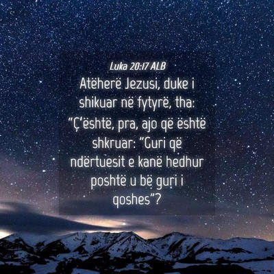 Picture 04 - Luka 20:17 ALB - Atëherë Jezusi, duke i shikuar në fytyrë, - Bible Verse Picture