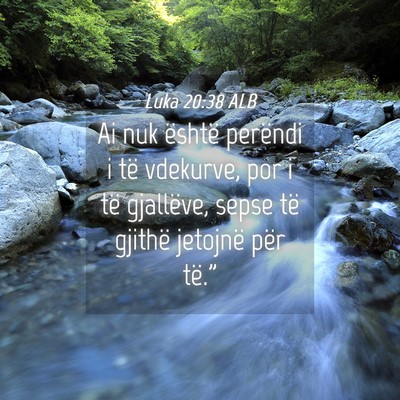 Picture 04 - Luka 20:38 ALB - Ai nuk është perëndi i të vdekurve, por i të - Bible Verse Picture