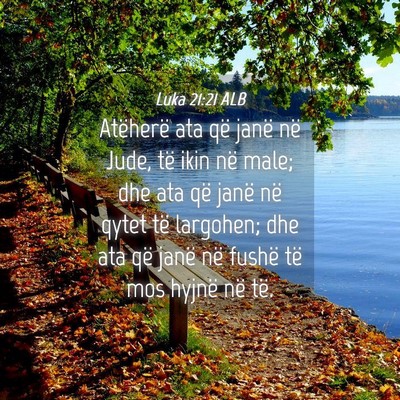 Picture 04 - Luka 21:21 ALB - Atëherë ata që janë në Jude, të ikin në - Bible Verse Picture