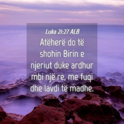 Picture 04 - Luka 21:27 ALB - Atëherë do të shohin Birin e njeriut duke - Bible Verse Picture
