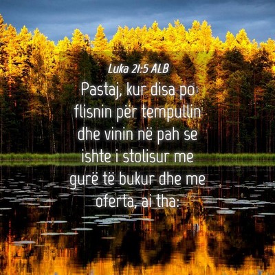 Picture 04 - Luka 21:5 ALB - Pastaj, kur disa po flisnin për tempullin dhe - Bible Verse Picture
