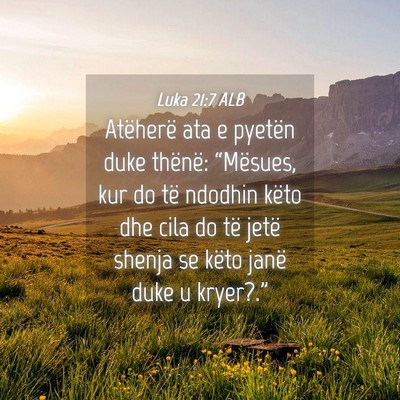 Picture 04 - Luka 21:7 ALB - Atëherë ata e pyetën duke thënë: “Mësues, - Bible Verse Picture