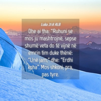 Picture 04 - Luka 21:8 ALB - Dhe ai tha: “Ruhuni se mos ju mashtrojnë, - Bible Verse Picture