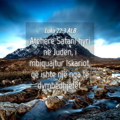 Picture 04 - Luka 22:3 ALB - Atëherë Satani hyri në Judën, i mbiquajtur - Bible Verse Picture