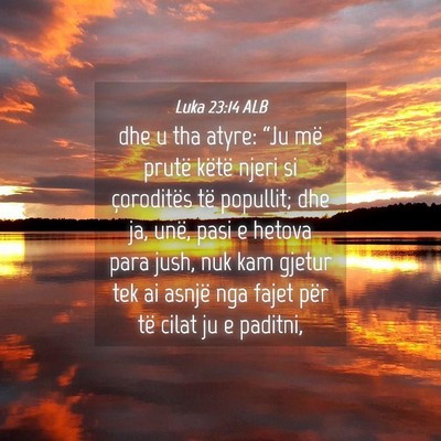 Picture 04 - Luka 23:14 ALB - dhe u tha atyre: “Ju më prutë këtë njeri si - Bible Verse Picture
