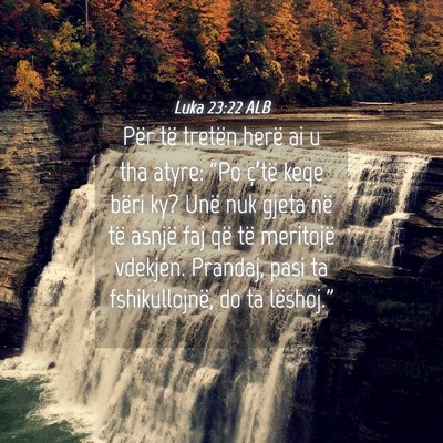 Picture 04 - Luka 23:22 ALB - Për të tretën herë ai u tha atyre: “Po - Bible Verse Picture