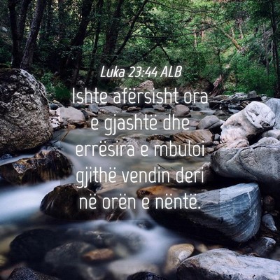 Picture 04 - Luka 23:44 ALB - Ishte afërsisht ora e gjashtë dhe errësira e - Bible Verse Picture