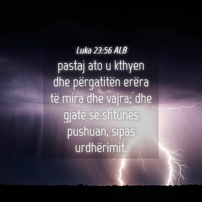 Picture 04 - Luka 23:56 ALB - pastaj ato u kthyen dhe përgatitën erëra të - Bible Verse Picture
