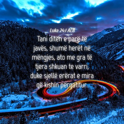 Picture 04 - Luka 24:1 ALB - Tani ditën e parë të javës, shumë herët në - Bible Verse Picture