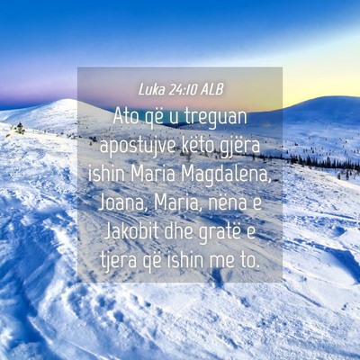 Picture 04 - Luka 24:10 ALB - Ato që u treguan apostujve këto gjëra ishin - Bible Verse Picture