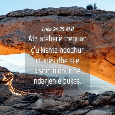 Picture 04 - Luka 24:35 ALB - Ata atëherë treguan ç’u kishte ndodhur - Bible Verse Picture