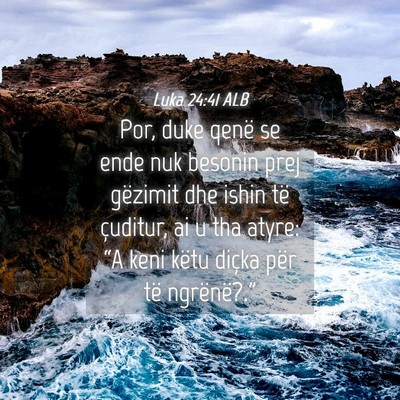 Picture 04 - Luka 24:41 ALB - Por, duke qenë se ende nuk besonin prej gëzimit - Bible Verse Picture