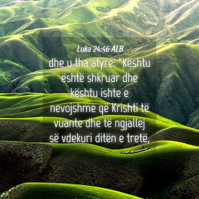 Picture 04 - Luka 24:46 ALB - dhe u tha atyre: “Kështu është shkruar dhe - Bible Verse Picture