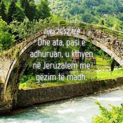 Picture 04 - Luka 24:52 ALB - Dhe ata, pasi e adhuruan, u kthyen në Jeruzalem - Bible Verse Picture