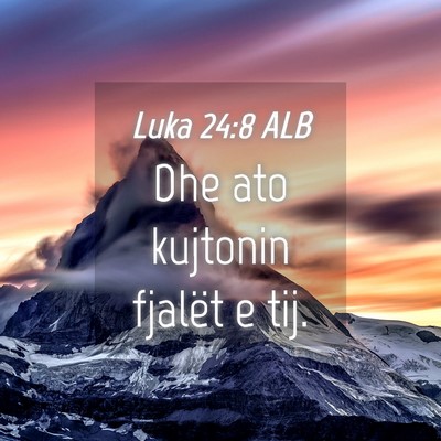 Picture 04 - Luka 24:8 ALB - Dhe ato kujtonin fjalët e - Bible Verse Picture