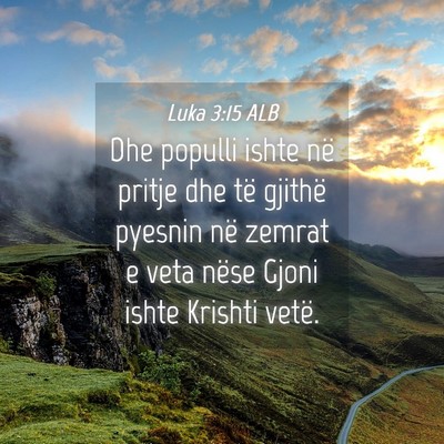 Picture 04 - Luka 3:15 ALB - Dhe populli ishte në pritje dhe të gjithë - Bible Verse Picture