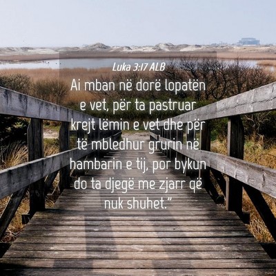 Picture 04 - Luka 3:17 ALB - Ai mban në dorë lopatën e vet, për ta - Bible Verse Picture