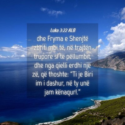 Picture 04 - Luka 3:22 ALB - dhe Fryma e Shenjtë zbriti mbi të, në trajtën - Bible Verse Picture