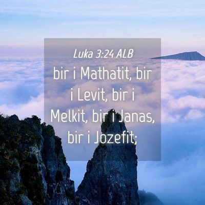 Picture 04 - Luka 3:24 ALB - bir i Mathatit, bir i Levit, bir i Melkit, bir i - Bible Verse Picture