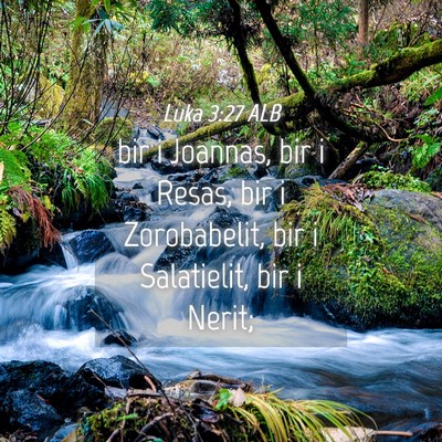Picture 04 - Luka 3:27 ALB - bir i Joannas, bir i Resas, bir i Zorobabelit, - Bible Verse Picture