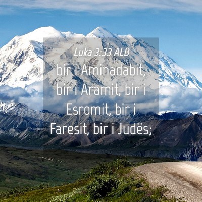 Picture 04 - Luka 3:33 ALB - bir i Aminadabit, bir i Aramit, bir i Esromit, - Bible Verse Picture