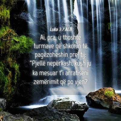 Picture 04 - Luka 3:7 ALB - Ai, pra, u thoshte turmave që shkonin të - Bible Verse Picture