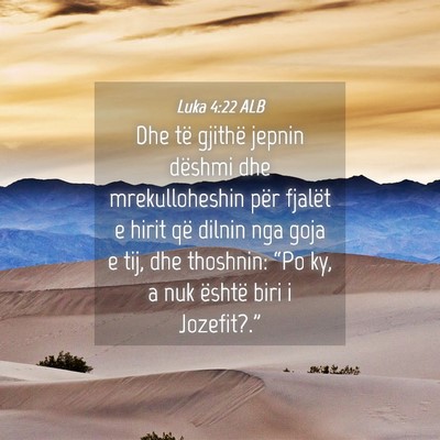 Picture 04 - Luka 4:22 ALB - Dhe të gjithë jepnin dëshmi dhe mrekulloheshin - Bible Verse Picture