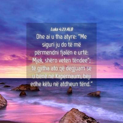 Picture 04 - Luka 4:23 ALB - Dhe ai u tha atyre: “Me siguri ju do të më - Bible Verse Picture