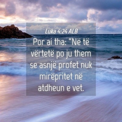 Picture 04 - Luka 4:24 ALB - Por ai tha: “Në të vërtetë po ju them se - Bible Verse Picture