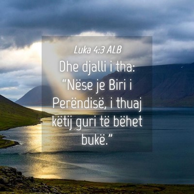 Picture 04 - Luka 4:3 ALB - Dhe djalli i tha: “Nëse je Biri i Perëndisë, - Bible Verse Picture