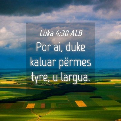Picture 04 - Luka 4:30 ALB - Por ai, duke kaluar përmes tyre, u - Bible Verse Picture