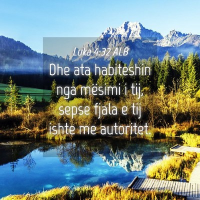 Picture 04 - Luka 4:32 ALB - Dhe ata habiteshin nga mësimi i tij, sepse fjala - Bible Verse Picture