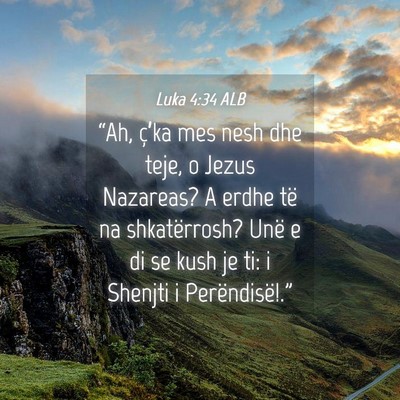Picture 04 - Luka 4:34 ALB - “Ah, ç’ka mes nesh dhe teje, o Jezus - Bible Verse Picture