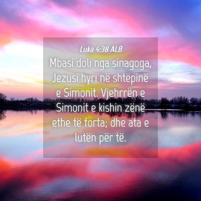 Picture 04 - Luka 4:38 ALB - Mbasi doli nga sinagoga, Jezusi hyri në - Bible Verse Picture