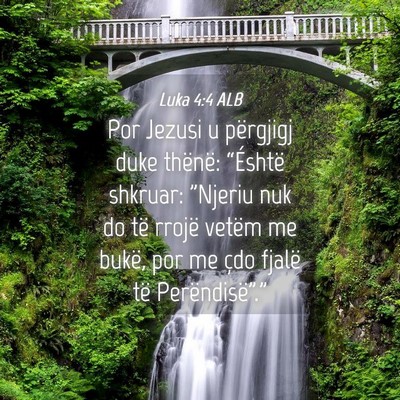 Picture 04 - Luka 4:4 ALB - Por Jezusi u përgjigj duke thënë: “Éshtë - Bible Verse Picture