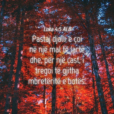 Picture 04 - Luka 4:5 ALB - Pastaj djalli e çoi në një mal të lartë dhe, - Bible Verse Picture